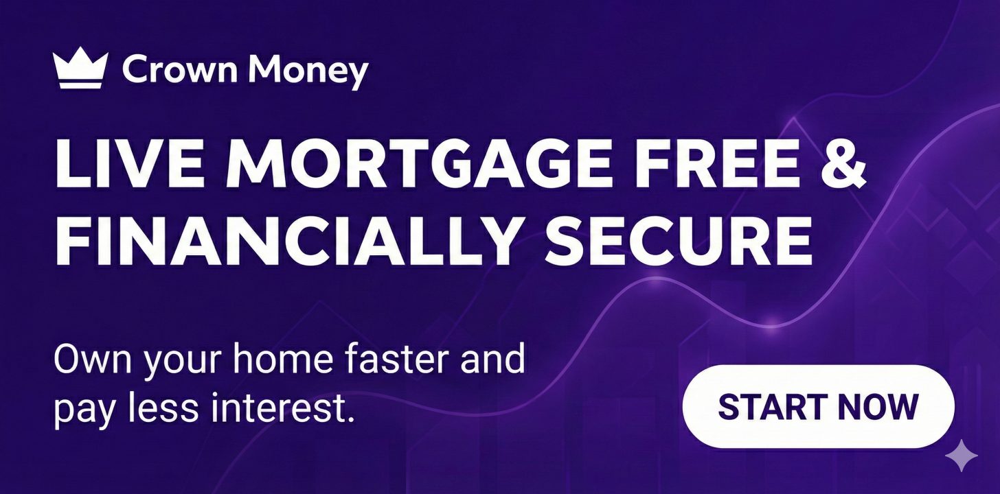 Crown Money — live mortgage free and financially secure. Own your home faster and pay less interest. Start now.